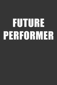 Paperback Future Performer Notebook: Lined Journal, 120 Pages, 6 x 9, Affordable Gift For Student, Future Dream Job Journal Matte Finish Book