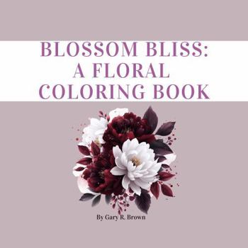 Paperback Blossom Bliss: A Floral Coloring Book