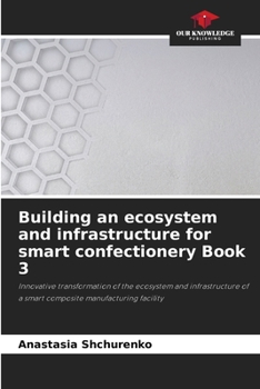 Paperback Building an ecosystem and infrastructure for smart confectionery Book 3 Book