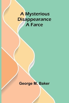 Paperback A Mysterious Disappearance: A Farce Book