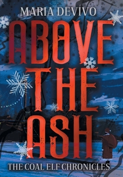 Above the Ash - Book #3 of the Coal Elf Chronicles