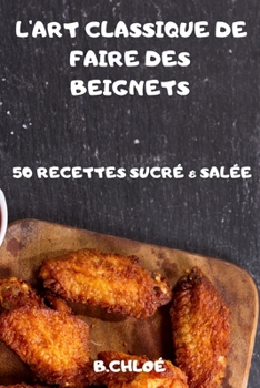 Paperback L'Art Classique de Faire Des Beignets (French Edition) [French] Book