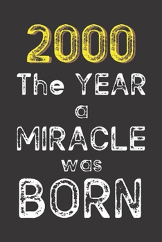 2000 The Year a Miracle was Born: Born in 2000. Birthday Nostalgia Fun gift for someone’s birthday, perfect present for a friend or a family member. ... glossy cover, 6x9 inches (15.2 cm x  22.9 cm)