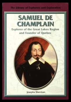 Paperback Samuel de Champlain, Explorer of the Great Lakes Region and Founder of Quebec Book