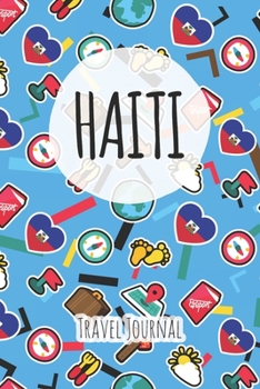Haiti Travel Journal: 6x9 Travel planner I Road trip planner I Dot grid journal I Travel notebook I Travel diary I Pocket journal I Gift for Backpacker
