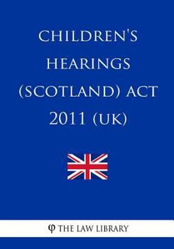 Paperback Children's Hearings (Scotland) Act 2011 (UK) Book