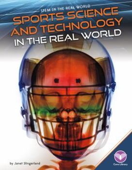 Sports Science and Technology in the Real World - Book  of the Stem in the Real World Set 2