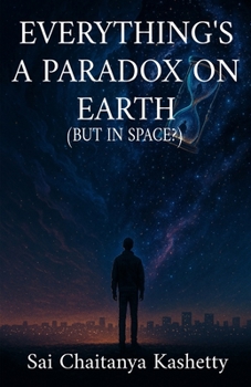 Paperback Everything's a Paradox on Earth (But in Space?): But in Space? Book