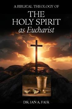 Paperback A Biblical Theology of the Lord's Supper as Eucharist Book