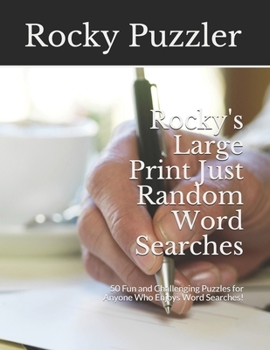 Paperback Rocky's Large Print Just Random Word Searches: 50 Fun and Challenging Puzzles for Anyone Who Enjoys Word Searches! [Large Print] Book
