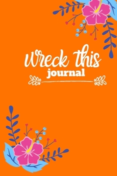 wreck this journal: Lined Notebook Journal to Write In, Blank, 6" x 9", 120 pages