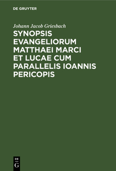 Hardcover Synopsis Evangeliorum Matthaei Marci Et Lucae Cum Parallelis Ioannis Pericopis: Ex Recensione Griesbachii Cum Selecta Griesbachiana Lectionum Varietat [Latin] Book