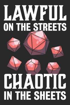 Paperback Lawful on the Streets Chaotic in the Sheets: Role Playing Game Campaign Journal Notebook Book