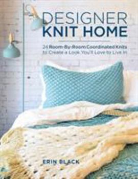 Paperback Designer Knit Home: 24 Room-By-Room Coordinated Knits to Create a Look You'll Love to Live in Book