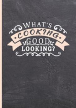 Paperback What?s Cooking Good Looking?: Blank Recipe Notebook, Cooking Journal, 100 Recipies to Fill In. Perfect Gift. Mother?s Day Book. Cookbook. Book