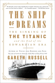 Paperback The Ship of Dreams: The Sinking of the Titanic and the End of the Edwardian Era Book