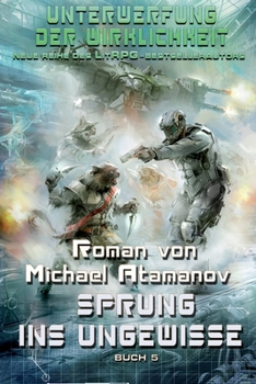 Sprung ins Ungewisse (Unterwerfung der Wirklichkeit Buch 5): LitRPG-Serie (German Edition)