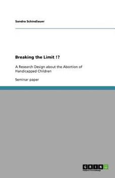 Paperback Breaking the Limit !?: A Research Design about the Abortion of Handicapped Children Book