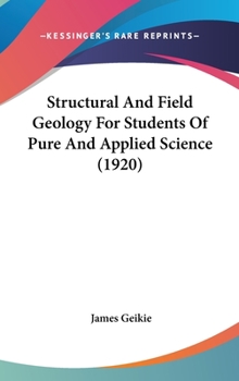 Hardcover Structural And Field Geology For Students Of Pure And Applied Science (1920) Book