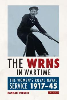 Hardcover The Wrns in Wartime: The Women's Royal Naval Service 1917-1945 Book