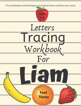Letters Tracing Workbook for For Liam: For Preschoolers and Kindergarteners to learn letters and their own names (JR Educational Workbook for Liam)