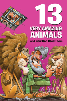 Paperback 13 Very Amazing Animals and How God Used Them Book