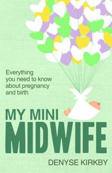 Paperback My Mini Midwife: Everything You Need to Know about Pregnancy and Birth Book