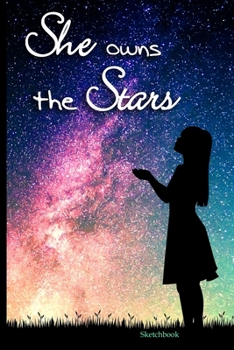 Paperback She Owns the Stars Sketchbook: Galaxy Space Themed Artist Book for Her - Blank Sketch Pad Tablet - 6" x 9", 108 pages - Gifts for Girls Kids Teens Ad Book