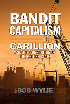 Paperback Bandit Capitalism: Carillion and the Corruption of the British State Book