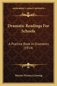 Paperback Dramatic Readings For Schools: A Practice Book In Dramatics (1914) Book