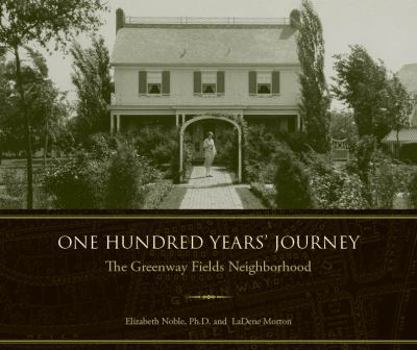 Hardcover One Hundred Years' Journey: The Greenway Fields Neighborhood Book