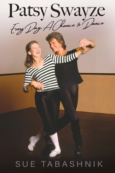 Paperback Patsy Swayze: Every Day, A Chance to Dance Book