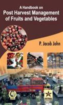 Hardcover A Handbook on Post Harvest Management of Fruits and Vegetables Book