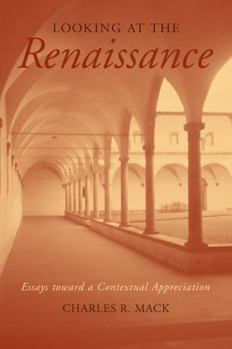Hardcover Looking at the Renaissance: Essays Toward a Contextual Appreciation Book
