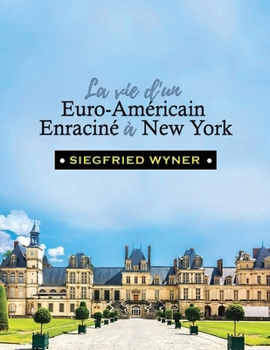 Paperback La Vie d'un Euro-Américain Enraciné à New York [French] Book