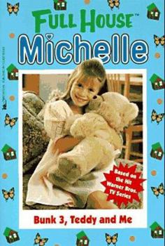 Bunk 3, Teddy and Me (Full House: Michelle, #9) - Book #9 of the Full House: Michelle