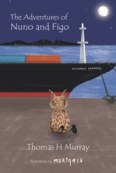 The Adventures of Nuno and Figo: The Strange Journey of Two Unlikely Friends - Book #1 of the What Happens When an Iberian Lynx and a Maine Coon Cat Meet in Southern California?