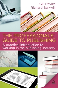 Paperback The Professionals' Guide to Publishing: A Practical Introduction to Working in the Publishing Industry Book