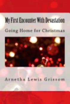 Paperback My First Encounter With Devastation: Going Home for Christmas Book