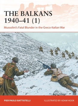 Paperback The Balkans 1940-41 (1): Mussolini's Fatal Blunder in the Greco-Italian War Book