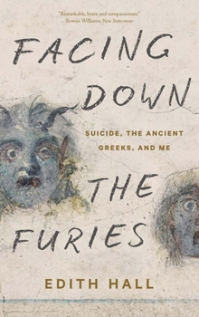 Paperback Facing Down the Furies: Suicide, the Ancient Greeks, and Me Book