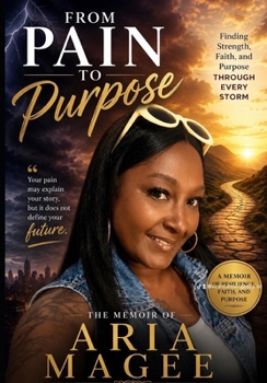 Paperback From Pain to Purpose: "The Aria Magee Memoir" Book