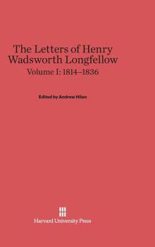 Hardcover The Letters of Henry Wadsworth Longfellow, Volume I: 1814-1836 Book