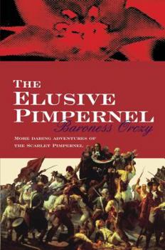 The Elusive Pimpernel - Book #4 of the Scarlet Pimpernel (chronological order)