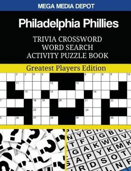 Paperback Philadelphia Phillies Trivia Crossword Word Search Activity Puzzle Book: Greatest Players Edition Book