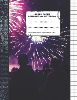 Graph Paper Composition Notebook: 110 Pages | Quad Ruled 4x4 | 8.5" x 11": Fireworks Large Notebook with Grid Paper | Math Notebook For Students