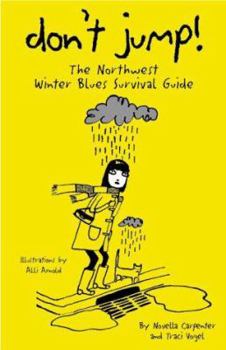 Paperback Don't Jump!: The Northwest Winter Blues Survival Guide Book