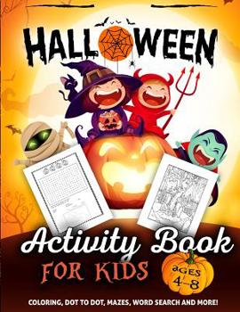 Paperback Halloween Activity Book for Kids Ages 4-8: A Fun Kid Workbook Game For Learning, Coloring, Dot To Dot, Mazes, Word Search and More! Book