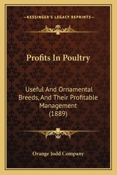 Paperback Profits In Poultry: Useful And Ornamental Breeds, And Their Profitable Management (1889) Book