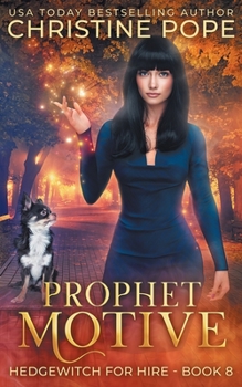 Prophet Motive: A Cozy Witch Mystery - Book #8 of the Hedgewitch for Hire